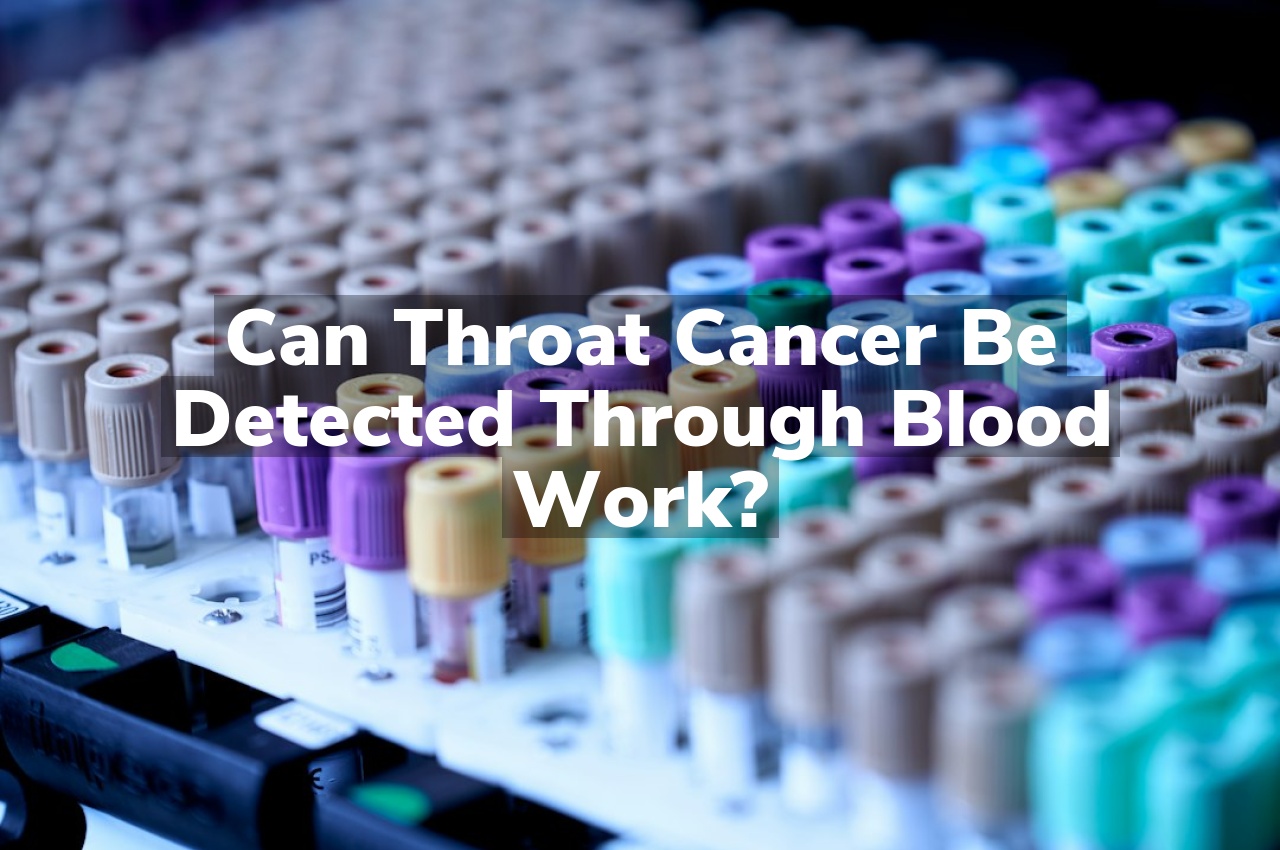 Can Throat Cancer Be Detected Through Blood Work?