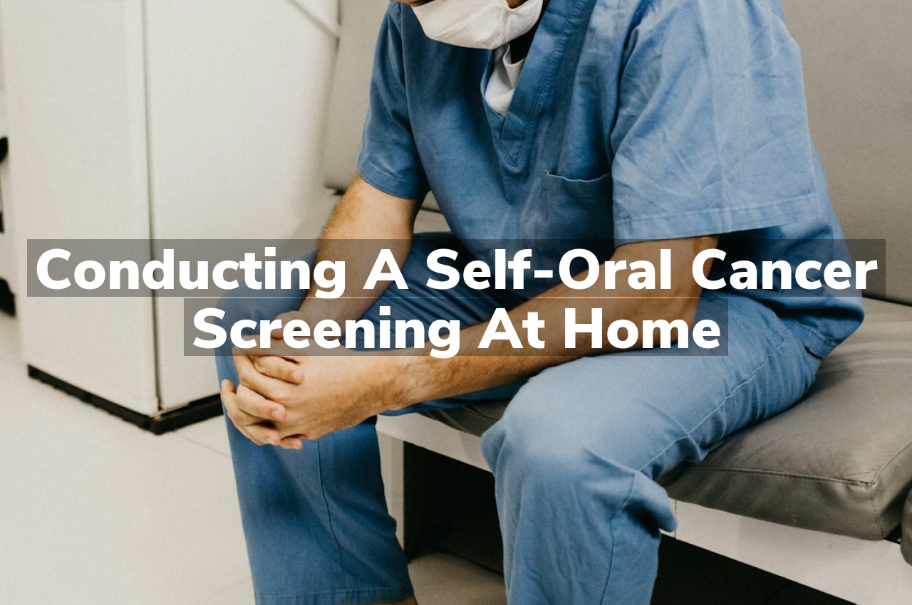 Conducting A Self-Oral Cancer Screening At Home