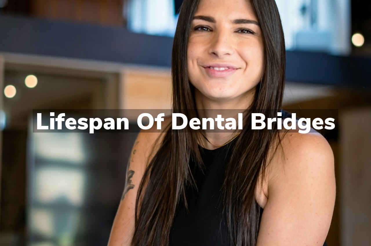 Lifespan of Dental Bridges